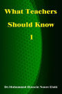 What Teachers Should Know Volume One