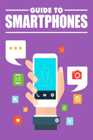 Title: Guide to Smartphones, Author: Nishant Baxi