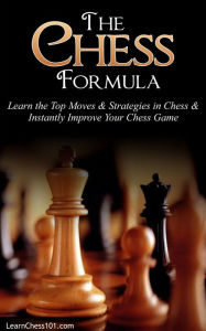 Title: The Chess Formula: Learn the Top Moves & Strategies in Chess & Instantly Improve Your Chess Game, Author: William Marcus