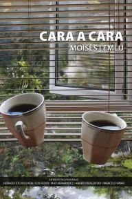 Title: Cara a cara: Entrevistas profanas, Author: Moisés Lemlij