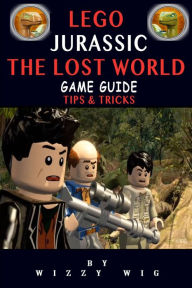 Title: Lego Jurassic The Lost World Game Guide: Tips & Tricks, Author: Wizzy Wig