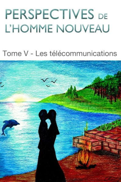 Perspectives de l'homme nouveau Tome V: Les télécommunications