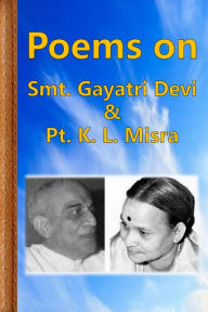 Title: Poems on Smt. Gayatri Devi & Pt. K.L. Misra, Author: Kanhaiya Lal Misra