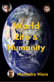 Title: World Life & Humanity, Author: Munindra Misra