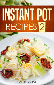 Title: Instant Pot Recipes 2, Author: Sallie Stone