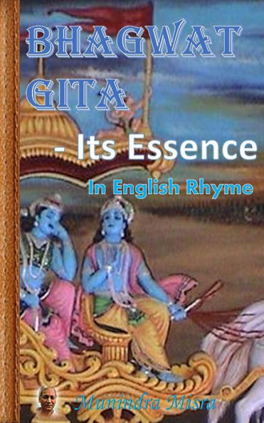 Bhagwat Gita - Its Essence: In English Rhyme