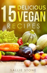 Title: 15 Delicious Vegan Recipes, Author: Sallie Stone