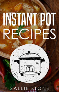 Title: Instant Pot Recipes, Author: Sallie Stone