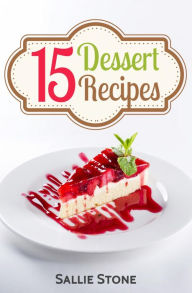 Title: 15 Dessert Recipes, Author: Sallie Stone