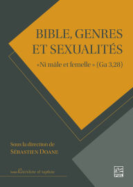 Title: Bible, genres et sexualités: « Ni mâle et femelle » (Ga 3,28), Author: Collectif Collectif