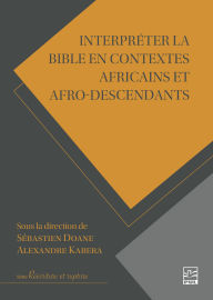 Title: Interpréter la Bible en contextes africains et afro-descendants, Author: Collectif Collectif
