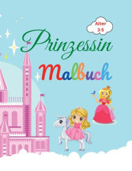 Prinzessin Malbuch: Amazing Prinzessin Malbuch fï¿½r Kinder im Alter von 3-5 Lovely Geschenk fï¿½r Mï¿½dchen