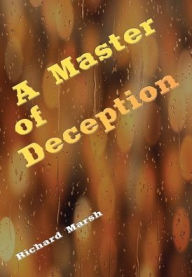 Title: A Master of Deception -Illustrated, Author: Richard Marsh