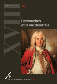 Title: Destouches et la vie théâtrale: Etudes littéraires, Author: Catherine Ramond