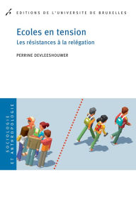 Title: Ecoles en tension: Les résistances à la relégation, Author: Perrine Devleeshouwer