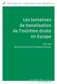 Title: Les tentatives de banalisation de l'extrême droite en Europe: Sciences politiques, Author: Nicolas Guillet