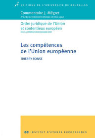 Title: Les compétences de l'Union européenne: Ordre juridique de l'Union et contentieux européen, Author: Thierry Ronse