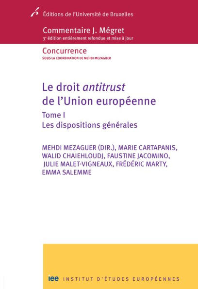 Le droit antitrust de l'Union européenne - Tome I 1: Les dispositions générales