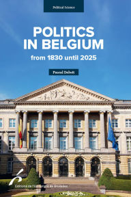 Title: Politics in Belgium from 1830 until 2025, Author: Pascal Delwit