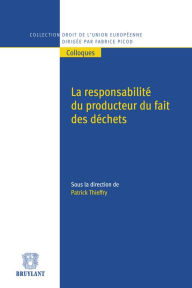 Title: La responsabilité du producteur du fait des déchets, Author: Patrick Thieffry