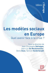 Title: Les modèles sociaux en Europe: Quel avenir face à la crise?, Author: Jean-Luc De Meulemeester