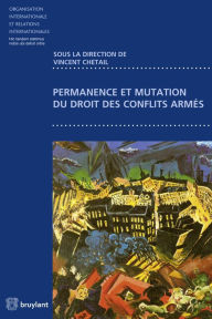 Title: Permanence et mutation du droit des conflits armés, Author: Vincent Chetail