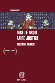 Title: Dire le droit, faire justice, Author: François Ost