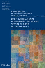 Title: Droit international humanitaire : un régime spécial de droit international ?, Author: Raphaël Van Steenberghe