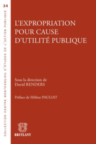 Title: L'expropriation pour cause d'utilité publique, Author: David Renders