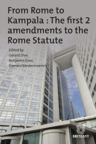 Title: From Rome to Kampala : The first 2 amendments to the Rome Statute, Author: Gérard Dive