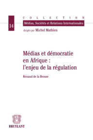 Title: Médias et démocratie en Afrique : l'enjeu de la régulation, Author: Renaud Brosse