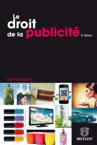 Title: Le droit de la publicité, Author: Bernard Mouffe