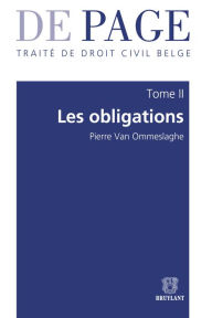 Title: Traité de droit civil belge - Tome II : Les obligations. Volumes 1 à 3, Author: Pierre Van Ommeslaghe ?