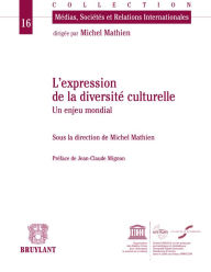 Title: L'expression de la diversité culturelle: Un enjeu mondial, Author: Jean-Claude Mignon