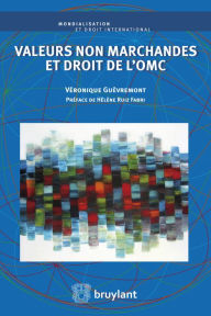 Title: Valeurs non marchandes et droit de l'OMC, Author: Véronique Guèvremont