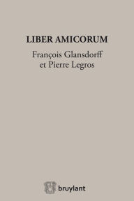 Title: Liber Amicorum François Glansdorff et Pierre Legros, Author: Erik Van den Haute