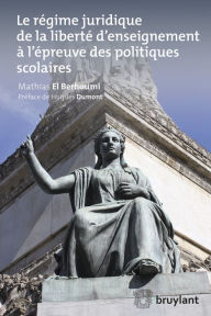 Title: Le régime juridique de la liberté d'enseignement à l'épreuve des politiques scolaires, Author: Mathias El Berhoumi