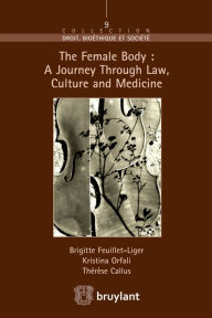 Title: The Female Body : A journey through Law, Culture and Medicine, Author: Thérèse Callus