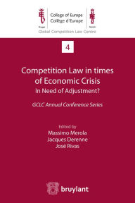 Title: Competition Law in times of Economic Crisis : in Need of Adjustment ?: GCLC Annual Conference Series, Author: Jacques Derenne