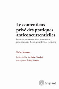 Title: Le contentieux privé des pratiques anticoncurrentielles, Author: Rafael Amaro