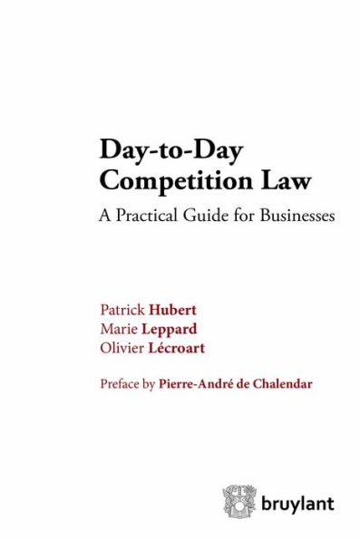 Day-to-Day Competition Law: A Pratical Guide for Businesses