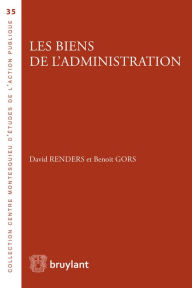 Title: Les biens de l'administration, Author: David Renders