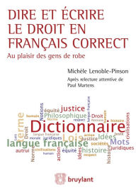 Title: Dire et écrire le droit en français correct, Author: Michèle Lenoble-Pinson