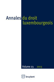 Title: Annales du droit luxembourgeois : Volume 23 - 2013, Author: Anonyme