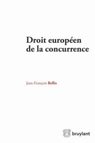 Title: Droit européen de la concurrence, Author: Jean-François Bellis