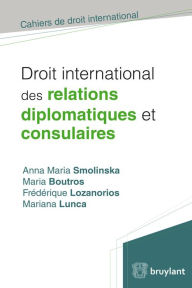 Title: Droit international des relations diplomatiques et consulaires, Author: Anna Maria Smolinska