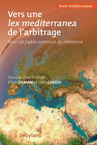 Title: Vers une lex mediterranea de l'arbitrage: Pour un cadre commun de référence, Author: Filali Osman
