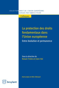 Title: Protection des droits fondamentaux dans l'union Européenne: Entre évolution et permanence, Author: Romain Tinière