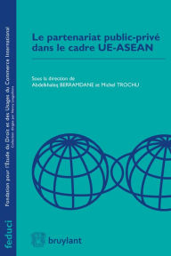 Title: Le partenariat public-privé dans le cade UE-ASEAN, Author: Abdelkhaleq Berramdane