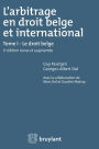 L'arbitrage en droit belge et international: Tome I : Le droit belge